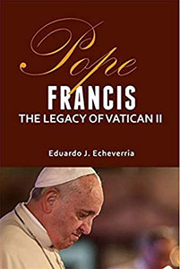 Pope Francis - The Legacy of Vatican II - Dr. Eduardo Echeverria