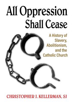 All Oppression shall cease - Christopher J. Kellerman sj