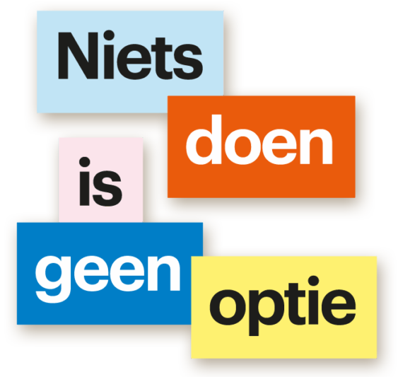 Niets doen is geen optie